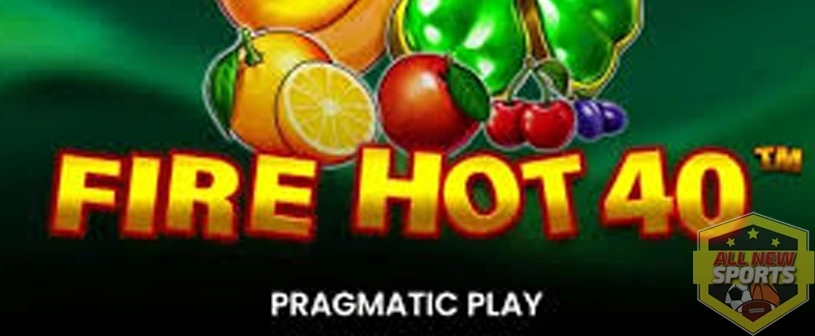 Fire Hot 40 Jadi Konglomerat, Ini Kamu Terangkat!